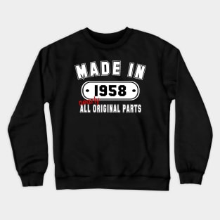 Made In 1958 Nearly All Original Parts Crewneck Sweatshirt